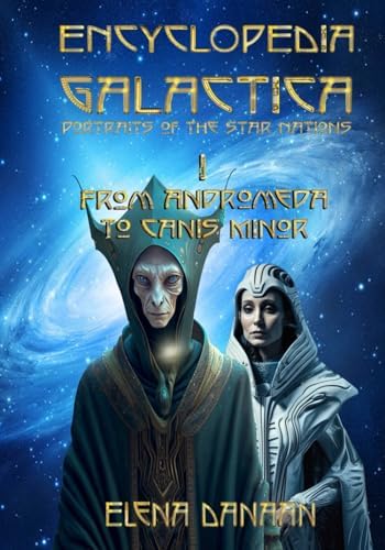 ENCYCLOPEDIA GALACTICA エレナダナーン ENCYCLOPEDIA GALACTICA volume I: From Andromeda to Canis Minor: 1